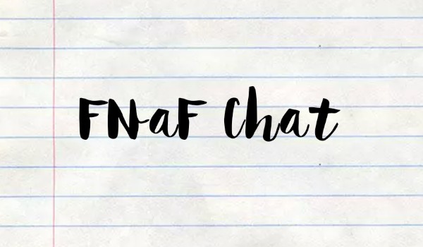 FNaF Chat #8 „Reaction na wszystko” (z @Amyblack)