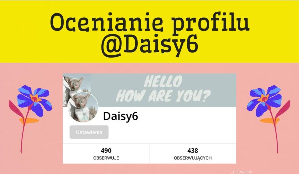 Ocenianie profilu @Daisy6