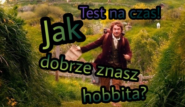 Jak dobrze znasz hobbita?