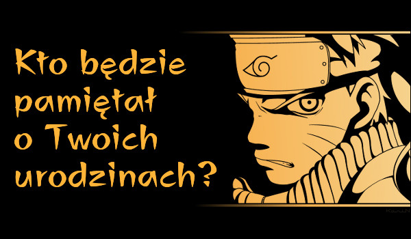 Kto będzie pamiętał o Twoich urodzinach?