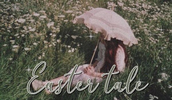 Easter tale | one shot