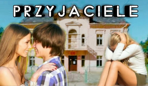 Przyjaciele | rozdział 1