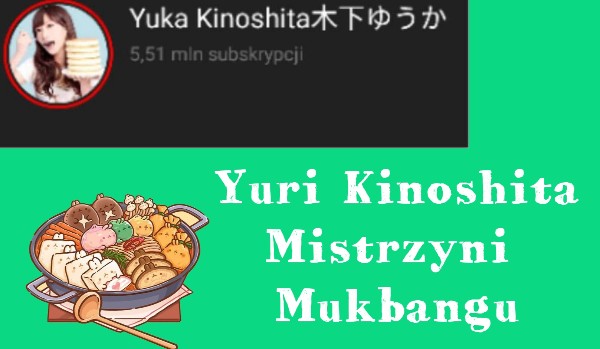 Yuka Kinoshita-mistrzyni mukbangów