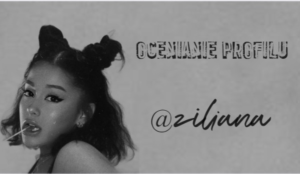 Ocenianie profilu @ziliana