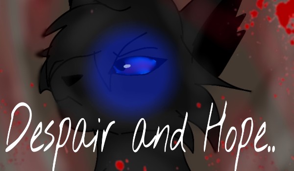 Despair and Hope… rozdział  7 ~Wojna~