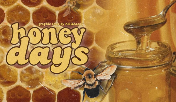 honey days – zamówienia : OTWARTE