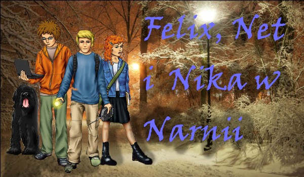 Felix, Net i Nika w Narnii