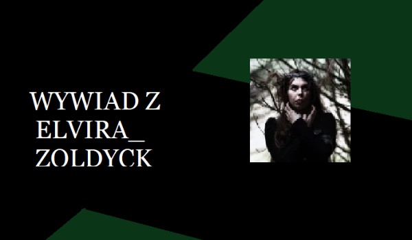Wywiad z @Elviria_Zoldyck!