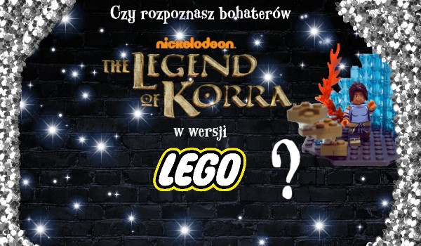 Czy rozpoznasz bohaterów Legendy Korry w wersji LEGO?