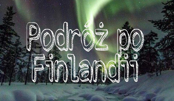 Podróż po Finlandii