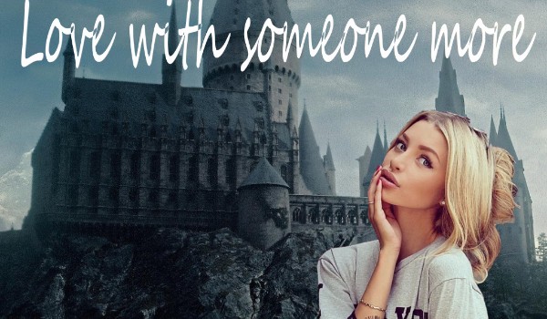 Love with someone more #4