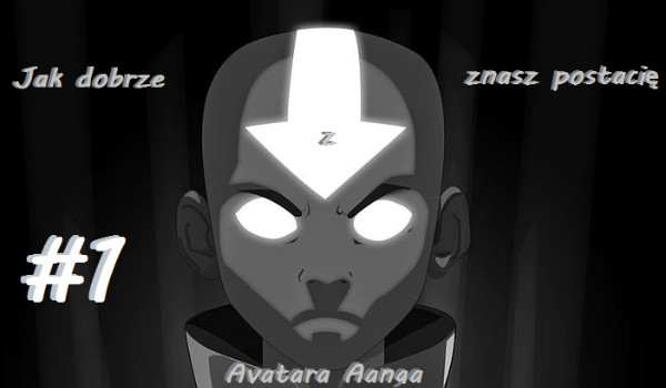Jak dobrze znasz postacię z Avatara Aanga?