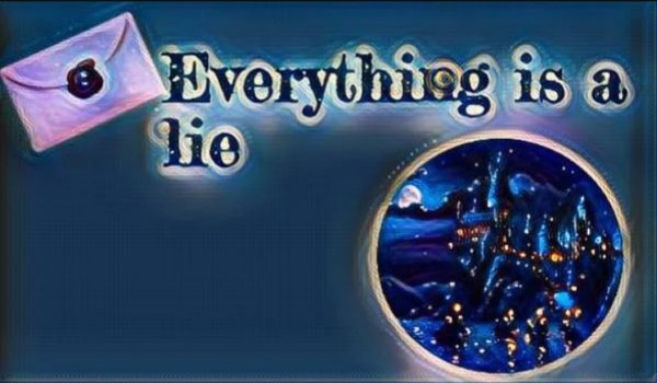 Everything is a lie / część 9