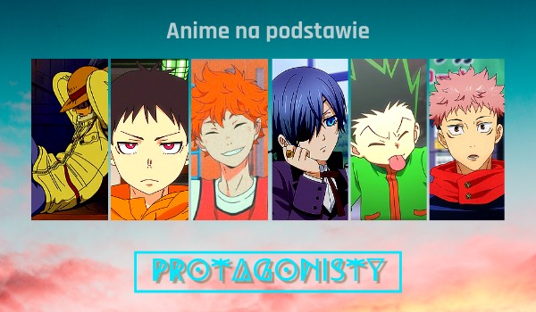 Ułóż nazwę anime na podstawie jego protagonisty