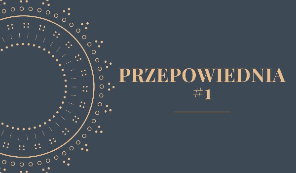 Przepowiednia #1