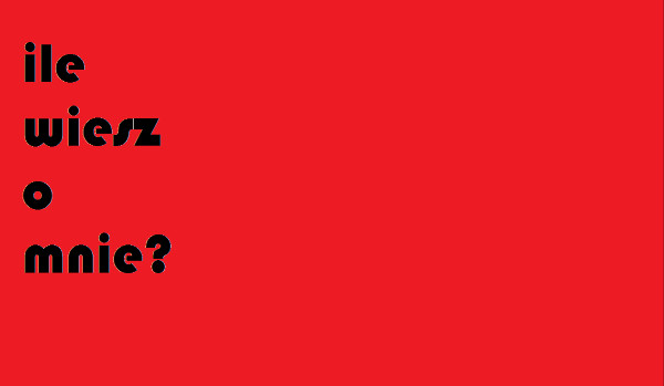ile wiesz o mnie?
