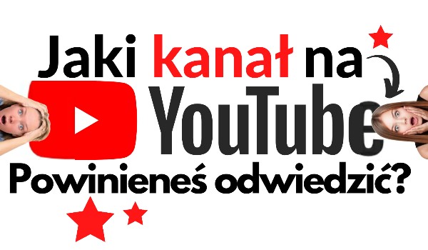 Jaki kanał na YouTube powinieneś odwiedzić?