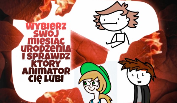 Sprawdź który youtuberowy animator cię polubi!
