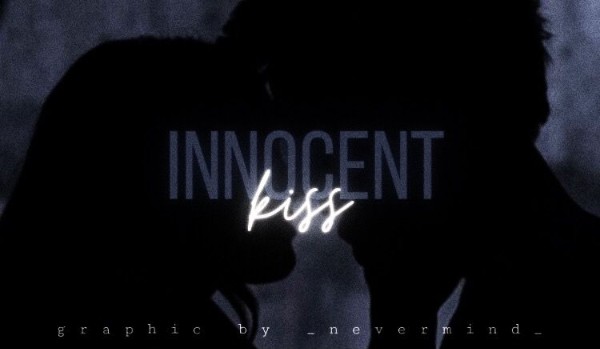 Innocent kiss |one shot|