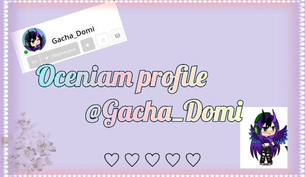 Oceniam profile. @Gacha_Domi