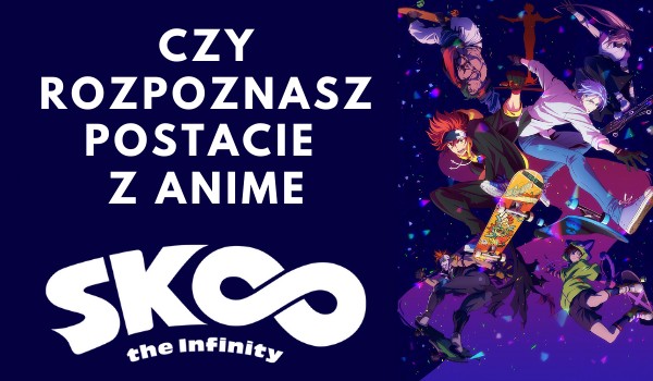 Czy uda ci się rozpoznać postacie z anime Sk8 the Infinity?