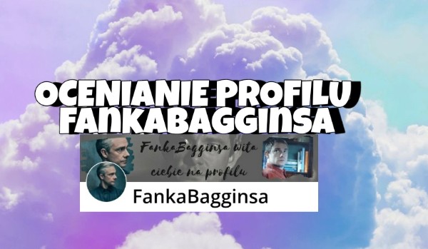 Ocenianie profilu FankaBagginsa