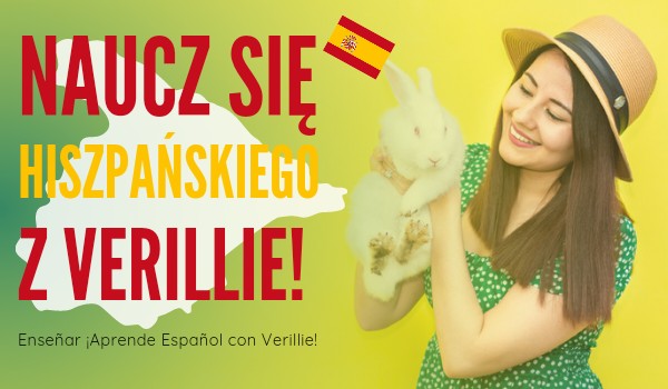 Naucz się Hiszpańskiego z Verillie! 00;–00 Enseñar ¡Aprende Español con Verillie!