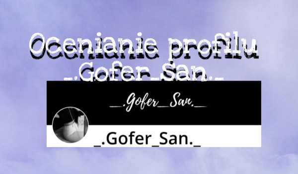 Ocenianie profilu _.Gofer_San._