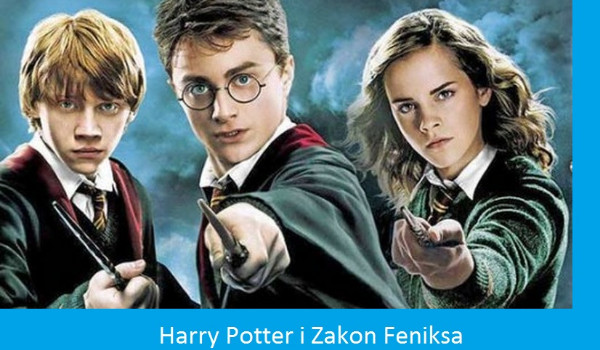 Harry Potter i Zakon Feniksa- Test!