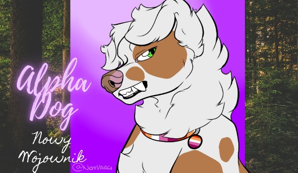 Alpha Dog-#1Nowy Wojownik