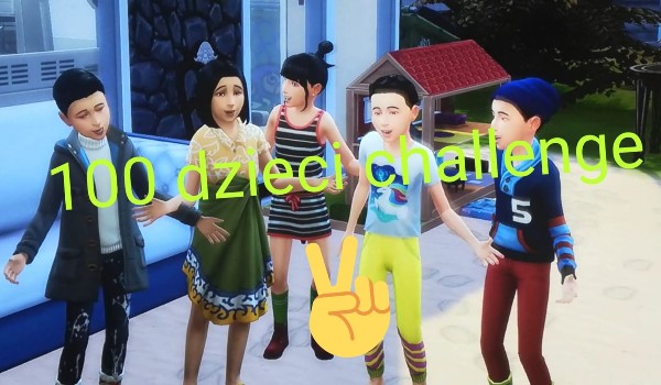 100 dzieci challenge #4!