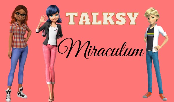 Talksy Miraculum #1