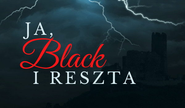 Ja, Black i reszta #2
