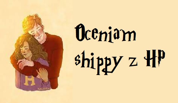 Oceniam shippy z HP #1