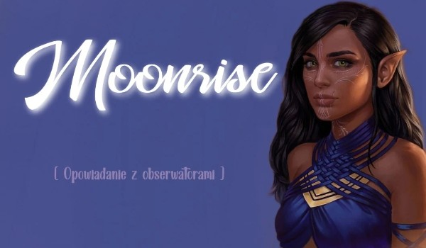 Moonrise | Przedstawienie Postaci