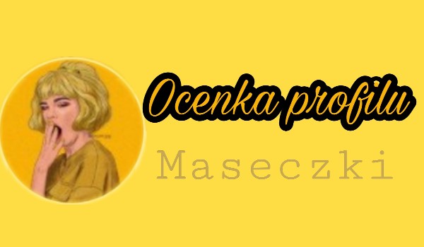 Ocenka profilu Maseczki