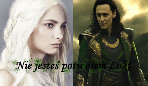 Nie jesteś potworem Loki. #4