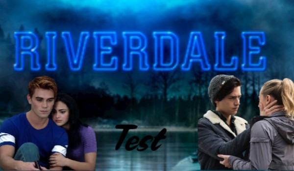 Riverdale Test!