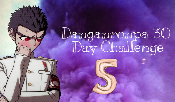 Danganronpa 30 Days Challenge #5
