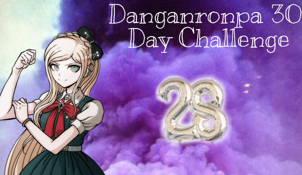 Danganronpa 30 Days Challenge #28