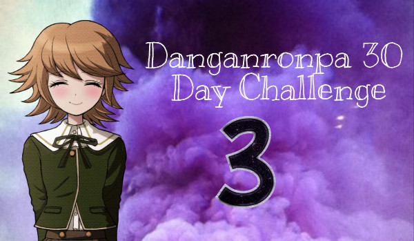 Danganronpa 30 Days Challenge #3
