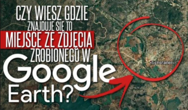 Czy wiesz, gdzie znajduje się to miejsce ze zdjęcia zrobionego w Google Earth? #2