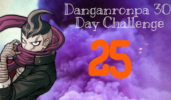 Danganronpa 30 Days Challenge #25