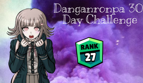 Danganronpa 30 Days Challenge #27