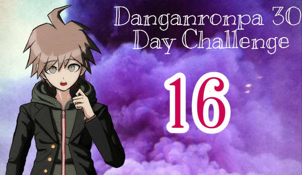 Danganronpa 30 Days Challenge #16