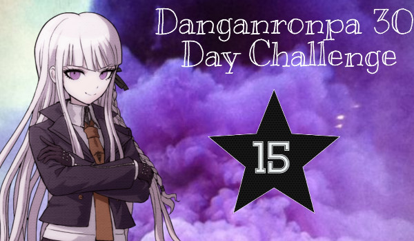 Danganronpa 30 Days Challenge #15