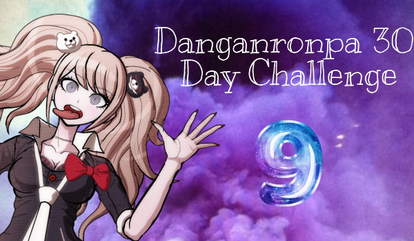 Danganronpa 30 Days Challenge #9