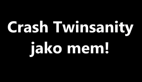 Crash Twinsanity jako Mem!