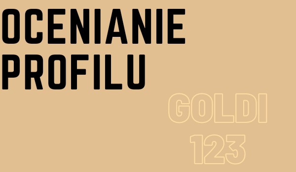 Ocenianie profilu @goldi123