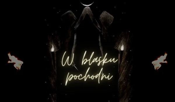 W blasku pochodni ~rozdział 6~